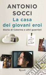 La casa dei giovani eroi. E-book. Formato EPUB ebook