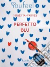 Perfetto blu (Youfeel). E-book. Formato EPUB ebook