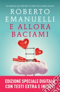 E allora baciami. E-book. Formato EPUB ebook di Roberto Emanuelli