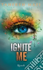 Ignite Me (versione italiana). E-book. Formato EPUB ebook