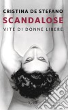 Scandalose. E-book. Formato EPUB ebook di Cristina De Stefano