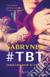 #TBT. Indietro non si torna. E-book. Formato EPUB ebook di Sabrynex