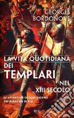 La vita quotidiana dei Templari. E-book. Formato EPUB