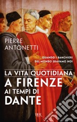 La vita quotidiana a Firenze ai tempi di Dante. E-book. Formato EPUB