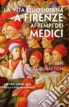 La vita quotidiana a Firenze ai tempi dei Medici. E-book. Formato EPUB ebook