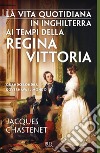 La vita quotidiana in Inghilterra ai tempi della regina Vittoria. E-book. Formato EPUB ebook