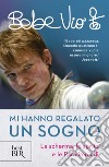 Mi hanno regalato un sogno. E-book. Formato EPUB ebook