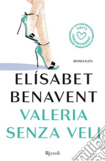 Valeria senza veli. E-book. Formato EPUB ebook di Elisabet Benavent