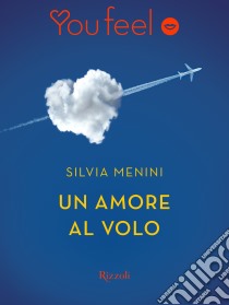 Un amore al volo (YouFeel). E-book. Formato EPUB ebook di Silvia Menini