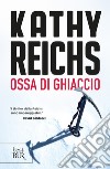 Ossa di ghiaccio. E-book. Formato EPUB ebook di Kathy Reichs