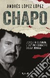 El Chapo. Joaquín Guzmán, l'ultimo signore della droga. E-book. Formato EPUB ebook