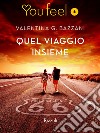 Quel viaggio insieme (Youfeel). E-book. Formato EPUB ebook di Valentina G. Bazzani