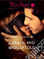 Sarai il mio giocattolo (Youfeel). E-book. Formato EPUB ebook