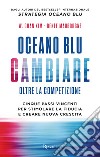 Oceano blu: cambiare oltre la competizione. E-book. Formato EPUB ebook