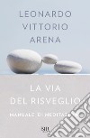 La via del risveglio. Manuale di meditazione. E-book. Formato EPUB ebook