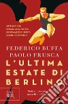 L'ultima estate di Berlino. E-book. Formato EPUB ebook di Federico Buffa