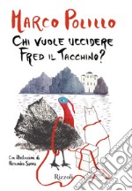 Chi vuole uccidere Fred il tacchino?. E-book. Formato EPUB ebook