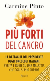 Più forti del cancro. E-book. Formato EPUB ebook di Carmine Pinto