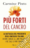 Più forti del cancro. E-book. Formato EPUB ebook di Carmine Pinto