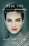 Se sembra impossibile allora si può fare. E-book. Formato EPUB ebook di Beatrice Vio