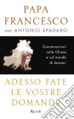 Adesso fate le vostre domande. E-book. Formato EPUB ebook