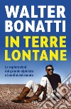 IN TERRE LONTANE. E-book. Formato EPUB ebook di Walter Bonatti