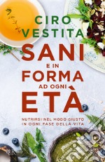 Sani e in forma ad ogni età. E-book. Formato EPUB ebook