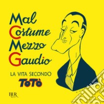 Mal costume, mezzo gaudio. E-book. Formato EPUB ebook di Totò