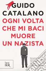 Ogni volta che mi baci muore un nazista. E-book. Formato EPUB ebook