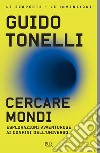 Cercare mondi. E-book. Formato EPUB ebook di Guido Tonelli