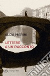 Lettere a un racconto. E-book. Formato EPUB ebook di Alda Merini