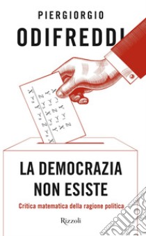 La democrazia non esiste. E-book. Formato EPUB ebook di Piergiorgio Odifreddi