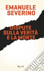 Dispute sulla verità e la morte. E-book. Formato EPUB ebook