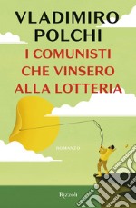 I comunisti che vinsero alla lotteria. E-book. Formato EPUB ebook