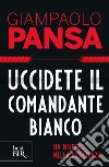 Uccidete il comandante bianco. E-book. Formato EPUB ebook