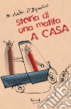 Storia di una matita. A casa. E-book. Formato EPUB ebook