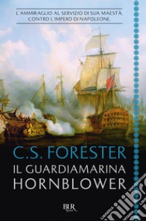 Il guardiamarina Hornblower. E-book. Formato EPUB ebook di Cecil S. Forester