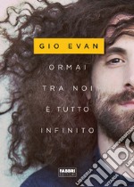 Ormai tra noi è tutto infinito. E-book. Formato EPUB ebook