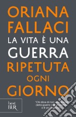 La vita è una guerra ripetuta ogni giorno. E-book. Formato EPUB ebook