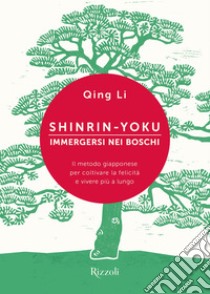 Shinrin-yoku. Immergersi nei boschi. E-book. Formato EPUB ebook di Qing Li