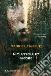 Mio assoluto amore. E-book. Formato EPUB ebook