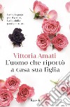 L'uomo che riportò a casa sua figlia. E-book. Formato EPUB ebook