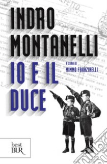 Io e il Duce. E-book. Formato EPUB ebook di Indro Montanelli