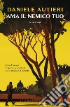 Ama il nemico tuo (Nero Rizzoli). E-book. Formato EPUB ebook di Daniele Autieri