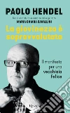 La giovinezza è sopravvalutata. E-book. Formato EPUB ebook di Paolo Hendel