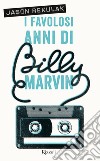 I favolosi anni di Billy Marvin. E-book. Formato EPUB ebook