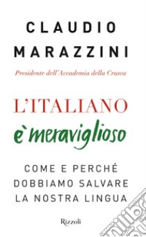 L'italiano è meraviglioso. E-book. Formato EPUB ebook di Claudio Marazzini