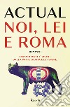 Noi, lei e Roma. E-book. Formato EPUB ebook