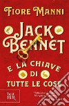 Jack Bennet e la chiave di tutte le cose. E-book. Formato EPUB ebook di Fiore Manni