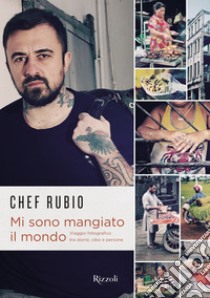 Mi sono mangiato il mondo. E-book. Formato EPUB ebook di Chef Rubio